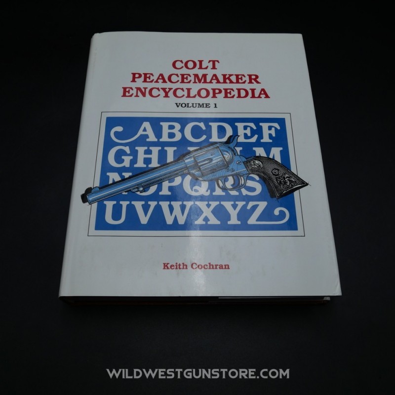 Livre de référence Colt Peacemaker Encyclopedia Vol. 1 , 2nd édition- Cochran