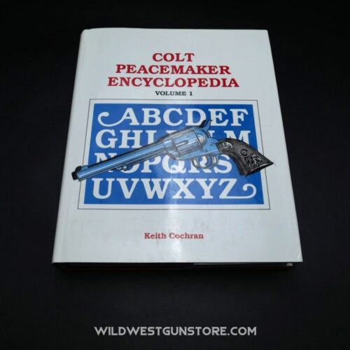 Livre De Référence Colt Peacemaker Encyclopedia Vol. 1 , 2nd Édition- Cochran